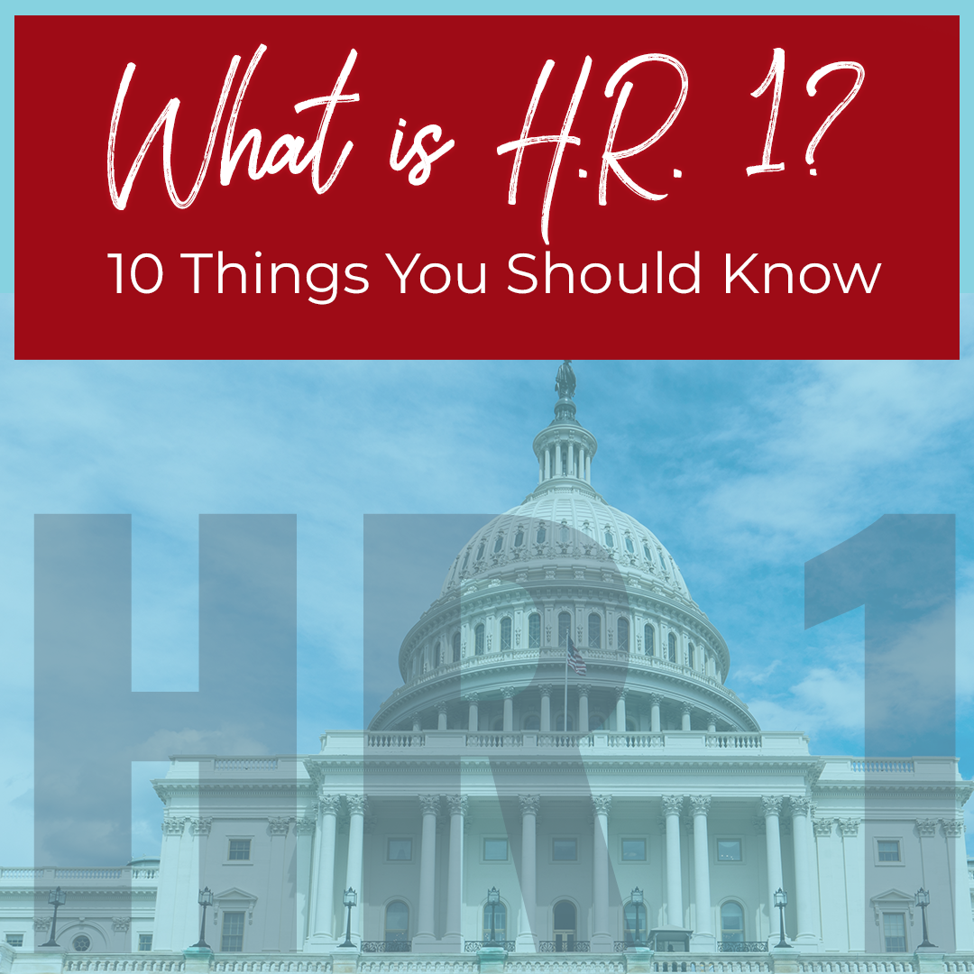 What is H.R. 1? 10 Things You Should Know